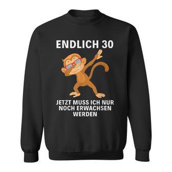 Jetzt Muss Ich Nur Noch Erwachsenwerden Endlich 30 Sweatshirt - Geschenkecke