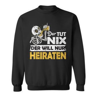 Jga Stag Party Groom Der Tut Nix Marriage Sweatshirt - Geschenkecke