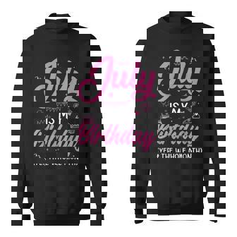 July Birthday It's My Birthday Week Yep The Whole Week Sweatshirt - Monsterry