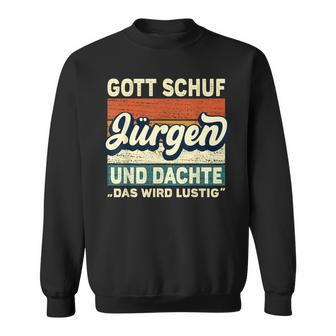 Jürgen Name Saying Gott Schuf Jürgen S Sweatshirt - Geschenkecke