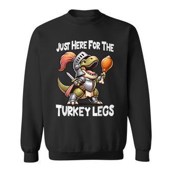 Just Here For The Turkey Legs T-Rex Dinosaur Medieval Knight Sweatshirt - Monsterry