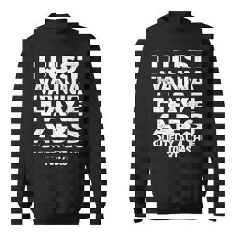 I Just Want Absolutely All The Tortas For Foodie Sweatshirt - Monsterry