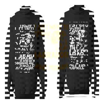 I Just Want To Play With My Labrador And Ignore All Of My Sweatshirt - Thegiftio UK