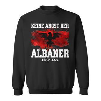 Keine Angst Der Albaner Ist Da Sweatshirt - Geschenkecke