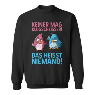 Keiner Mag Klugscheißer Bird Animal Cartoon Joke Sweatshirt - Geschenkecke