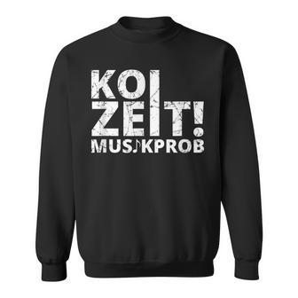 Koi Zeit Musikprob Schwaben Swabian Dialect Sweatshirt - Geschenkecke