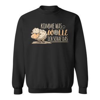 Komme Was Wolle Ich Schaf Das Bauern Bauernhof Wollschafen Sweatshirt - Seseable