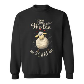 Komme Was Wolle Ich Schaf Das Handmade Fan Sweatshirt - Geschenkecke