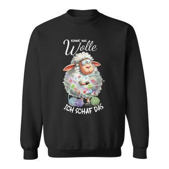 Komme Was Wolle Ich Schaf Das Lustiger Say Sweatshirt - Geschenkecke