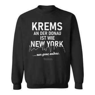 Krems An Der Donau Ist Wie New York Nur Ganz Anders S Sweatshirt - Geschenkecke