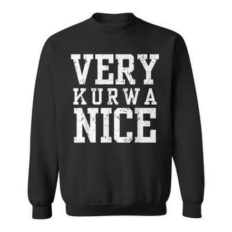 Very Kurwa Nice Poland Polska Polskieery Nice Sweatshirt - Geschenkecke