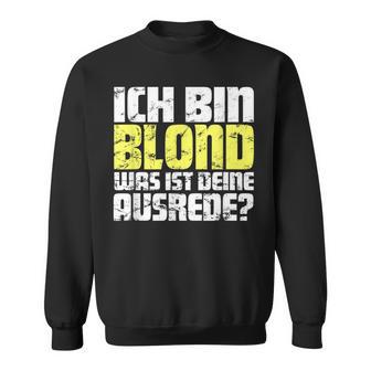 Ladies Ich Bin Blond Was Ist Dein Ausrede Sweatshirt - Geschenkecke