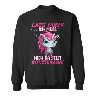 Lass Mich Ich Muss Mich Jetzt Da Reinsteigern Unicorn Sweatshirt - Geschenkecke