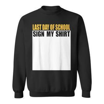 Last Day Of School Sign My School Memories Sweatshirt - Monsterry AU