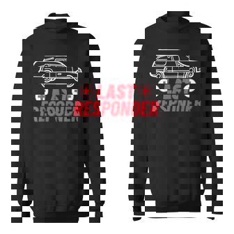 Last Responder Funeral Service Worker Mortician Humor Sweatshirt - Monsterry