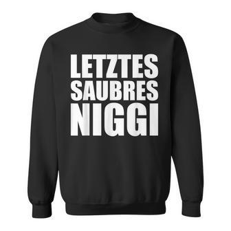 Last Saubres Niggi Ossi Estdeutsch Dialect Ossi Sächsisch Sweatshirt - Geschenkecke