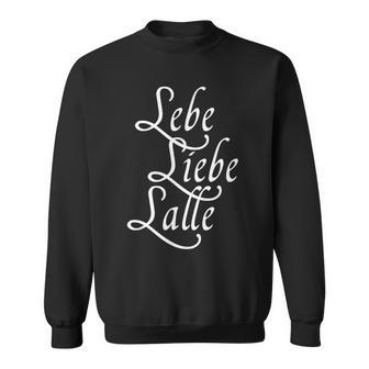 Lebe Liebe Lalle Trinkspruch Party Saufen Alcohol Jga S Sweatshirt - Geschenkecke