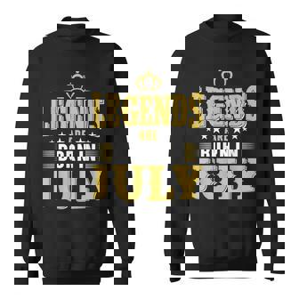 Legends Are Born In July Sweatshirt | Seseable UK