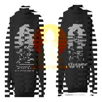 Let That Shit Go Bouddha En Méditationintage Bouddha Bouddha Yoga Sweater e - Cadeauxyz