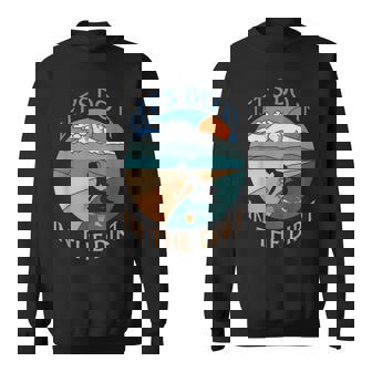 Let's Do It In The Dirt Gardening Double Entendre Sweatshirt - Monsterry