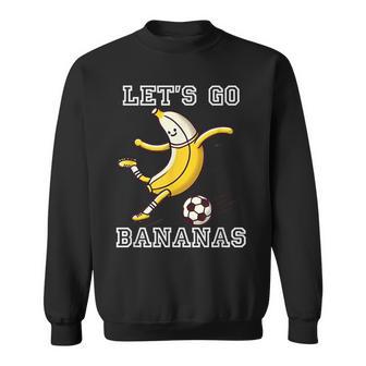 Let's Go Bananas Soccer Player Football Banana Sweatshirt | Seseable UK