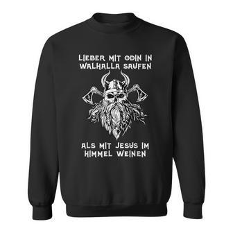 Lieber Mit Odin In Walhalla Saufen Nordmann's Drinking Slogan Sweatshirt - Geschenkecke