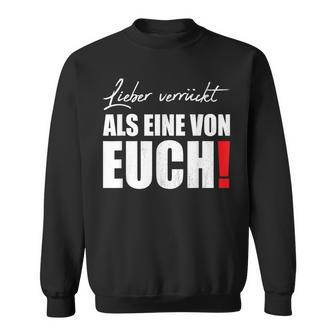 Liebererrückt Als Eineron Euch Streetwear Sweatshirt - Geschenkecke