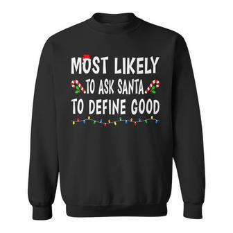 Most Likely To Ask Santa Define Good Family Christmas Sweatshirt - Thegiftio UK