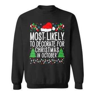 Most Likely To Decorate For Christmas In October Xmas Family Sweatshirt - Thegiftio UK