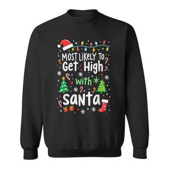 Most Likely To Get High With Santa Christmas Xmas Humor Sweatshirt - Thegiftio UK