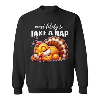 Most Likely To Take A Nap Turkey Thanksgiving Sayings Sweatshirt - Thegiftio UK