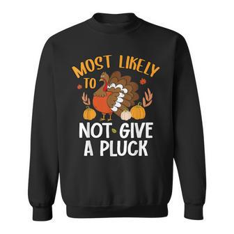 Most Likely To Not Give A Pluck Family Thanksgiving Matching Sweatshirt - Thegiftio UK