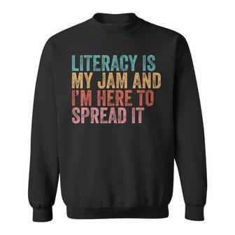 Literacy Is My Jam And I'm Here To Spread It Sweatshirt - Thegiftio UK