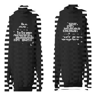 Love Kindness And Peace Sweatshirt - Monsterry