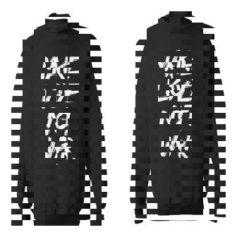 Make Love Not War Peace Religion Culture Faith Human World Sweatshirt - Monsterry
