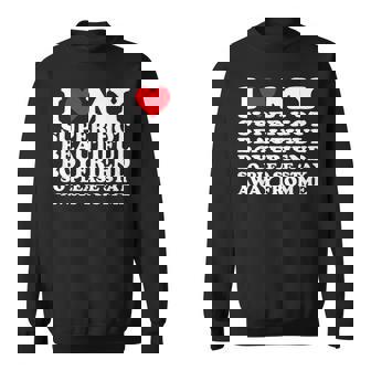 I Love My Super Hot Beautiful Boyfriend So Please Stay Away Sweatshirt - Thegiftio UK