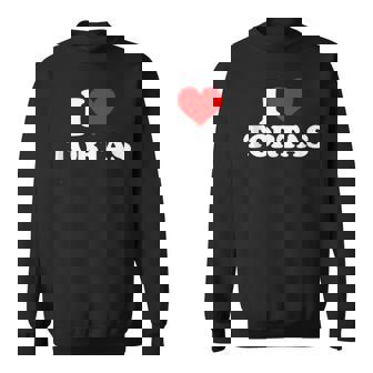 I Love Tortas I Heart Tortas Sweatshirt - Monsterry