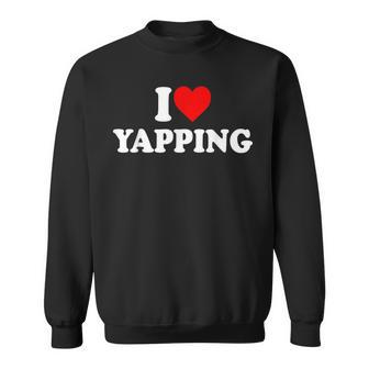 I Love Yapping Sweatshirt - Geschenkecke