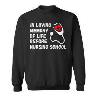 In Loving Memory Of Life Before Nursing School Student Sweatshirt - Monsterry UK