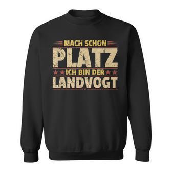 Mach Schon Platz Ich Bin Der Landvogt Sweatshirt - Geschenkecke