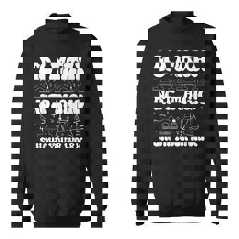 Do Math Not Magic Show Your Work Math Back To School Sweatshirt | Mazezy
