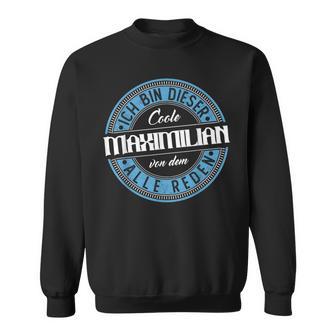 Maximilian Ich Bin Dieser Cooler Maximilian Sweatshirt - Geschenkecke