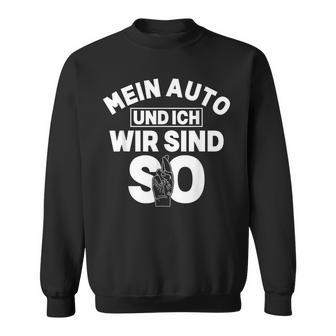 Mein Auto Und Ich Wir Sind So Tuning Turbo Sweatshirt - Geschenkecke