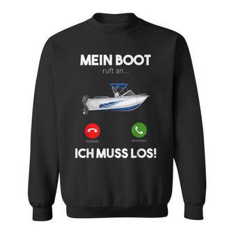 Mein Boot Ruft An Ich Muss Los Motorboat Yacht Ship Sweatshirt - Geschenkecke