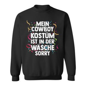 Mein Cowboy Kostüm Ist In Der Wäsche Carnival Sweatshirt - Seseable