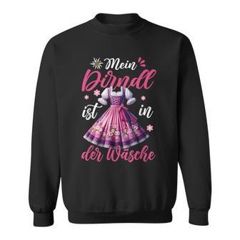 Mein Dirndl Ist In Der Waschen Sweatshirt - Geschenkecke