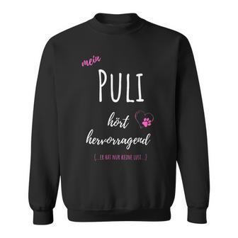 Mein Puli Hört Hervorragend Er Hat Nur Keine Lust Sweatshirt - Geschenkecke