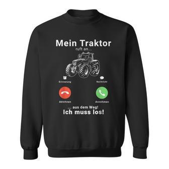 Mein Traktor Ruft An Traktorfahrer Farmer Bauer Tractor Sweatshirt - Geschenkecke