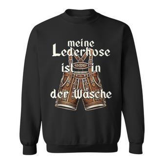 Meine Lederhose Ist In Der Wäsche Oktoberfest Costume Sweatshirt - Geschenkecke