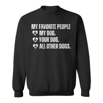 Meine Lieblingsleute Sind Mein Hund Dein Hund Und Alle Anderen Hunde Sweatshirt - Geschenkecke